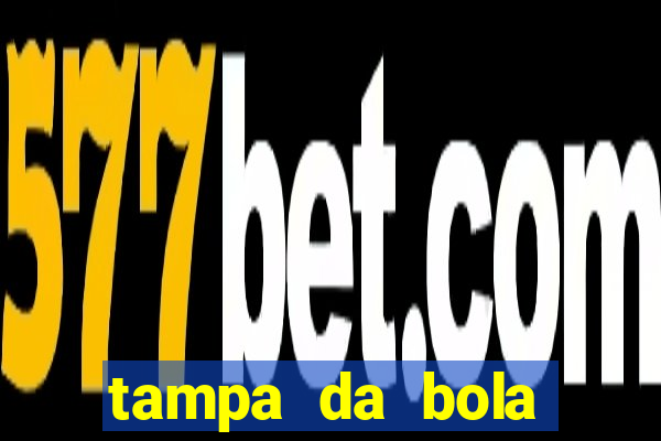 tampa da bola futebol ao vivo hoje